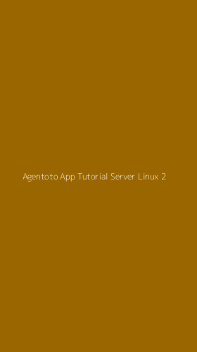 Tampilan Antarmuka Aplikasi Agentoto App Tutorial Server Linux - 2