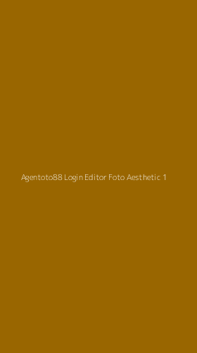Tampilan Antarmuka Aplikasi Agentoto88 Login Editor Foto Aesthetic - 1