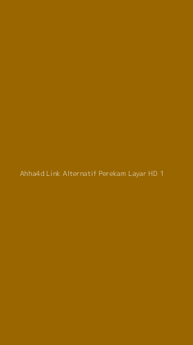 Tampilan Antarmuka Aplikasi Ahha4d Link Alternatif Perekam Layar Hd - 1