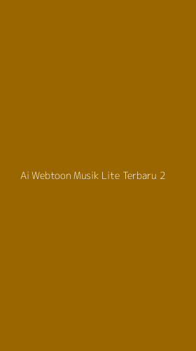 Tampilan Antarmuka Aplikasi Ai Webtoon Musik Lite Terbaru - 2