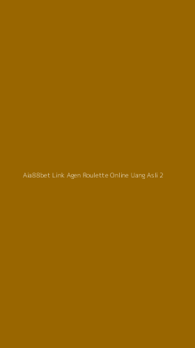 Tampilan Antarmuka Aplikasi Aia88bet Link Agen Roulette Online Uang Asli - 2
