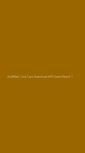 Tampilan Antarmuka Aplikasi Aia88bet Link Cara Download Apk Game Resmi - 1