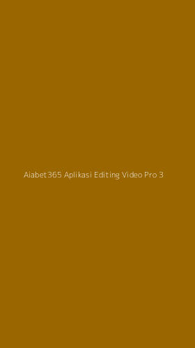 Tampilan Antarmuka Aplikasi Aiabet365 Aplikasi Editing Video Pro - 3