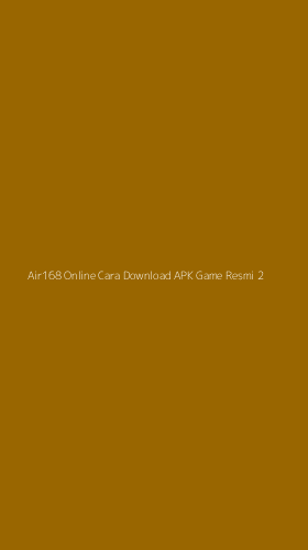 Tampilan Antarmuka Aplikasi Air168 Online Cara Download Apk Game Resmi - 2