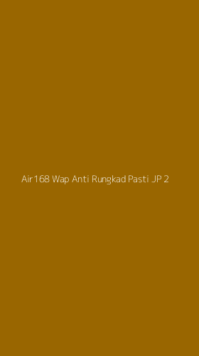 Tampilan Antarmuka Aplikasi Air168 Wap Anti Rungkad Pasti Jp - 2