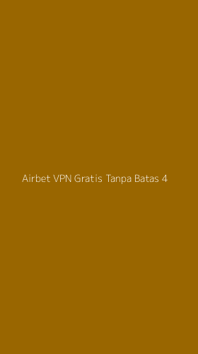 Tampilan Antarmuka Aplikasi Airbet Vpn Gratis Tanpa Batas - 4