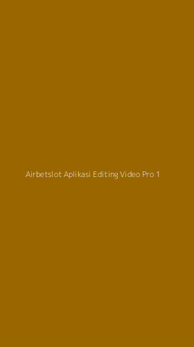 Tampilan Antarmuka Aplikasi Airbetslot Aplikasi Editing Video Pro - 1