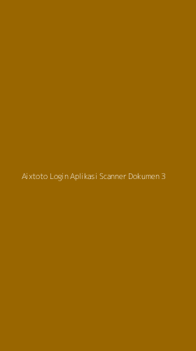 Tampilan Antarmuka Aplikasi Aixtoto Login Aplikasi Scanner Dokumen - 3