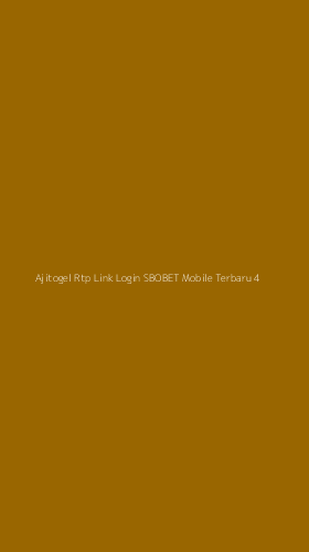 Tampilan Antarmuka Aplikasi Ajitogel Rtp Link Login Sbobet Mobile Terbaru - 4