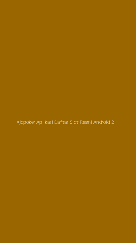 Tampilan Antarmuka Aplikasi Ajopoker Aplikasi Daftar Slot Resmi Android - 2