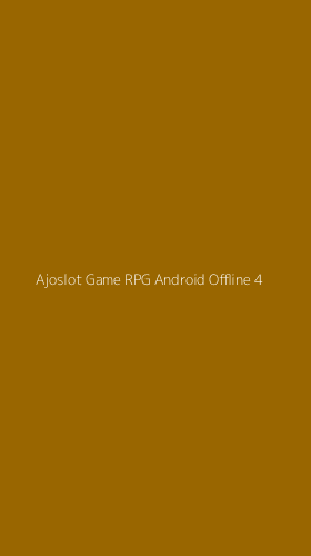 Tampilan Antarmuka Aplikasi Ajoslot Game Rpg Android Offline - 4