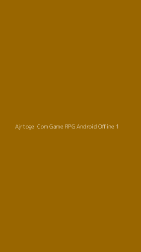 Tampilan Antarmuka Aplikasi Ajrtogel Com Game Rpg Android Offline - 1