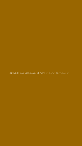 Tampilan Antarmuka Aplikasi Aka4d Link Alternatif Slot Gacor Terbaru - 2