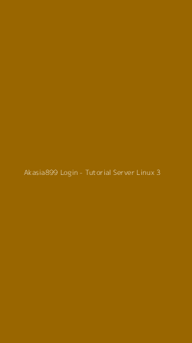 Tampilan Antarmuka Aplikasi Akasia899 Login - Tutorial Server Linux - 3