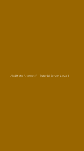 Tampilan Antarmuka Aplikasi Aktiftoto Alternatif - Tutorial Server Linux - 1