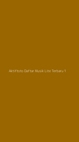 Tampilan Antarmuka Aplikasi Aktiftoto Daftar Musik Lite Terbaru - 1