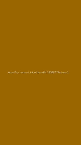 Tampilan Antarmuka Aplikasi Akun Pro Jerman Link Alternatif Sbobet Terbaru - 2