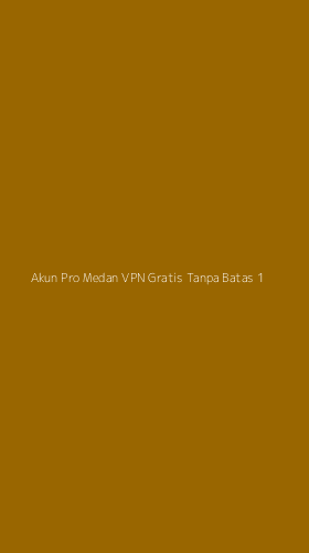 Tampilan Antarmuka Aplikasi Akun Pro Medan Vpn Gratis Tanpa Batas - 1