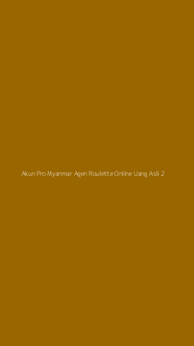 Tampilan Antarmuka Aplikasi Akun Pro Myanmar Agen Roulette Online Uang Asli - 2