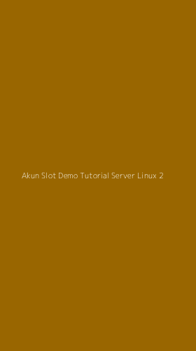Tampilan Antarmuka Aplikasi Akun Slot Demo Tutorial Server Linux - 2