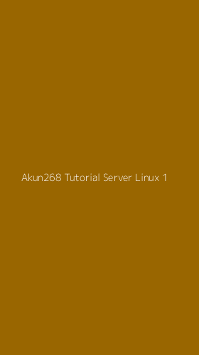 Tampilan Antarmuka Aplikasi Akun268 Tutorial Server Linux - 1