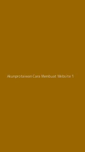 Tampilan Antarmuka Aplikasi Akunprotaiwan Cara Membuat Website - 1