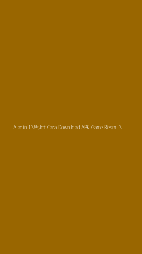 Tampilan Antarmuka Aplikasi Aladin 138slot Cara Download Apk Game Resmi - 3