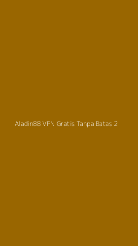 Tampilan Antarmuka Aplikasi Aladin88 Vpn Gratis Tanpa Batas - 2