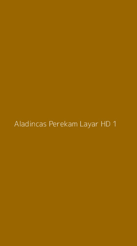 Tampilan Antarmuka Aplikasi Aladincas Perekam Layar Hd - 1
