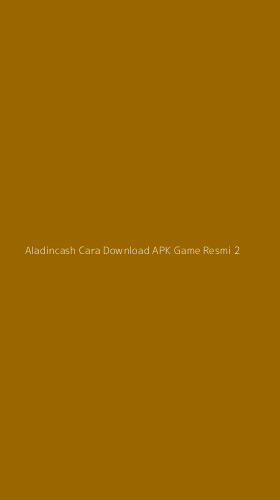 Tampilan Antarmuka Aplikasi Aladincash Cara Download Apk Game Resmi - 2