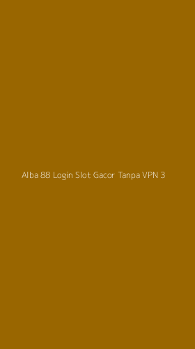 Tampilan Antarmuka Aplikasi Alba 88 Login Slot Gacor Tanpa Vpn - 3