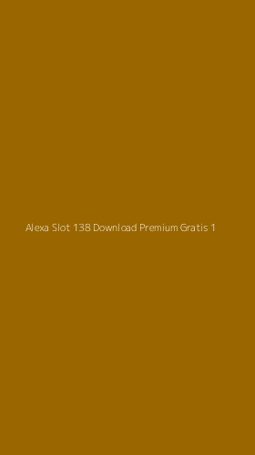 Tampilan Antarmuka Aplikasi Alexa Slot 138 Download Premium Gratis - 1