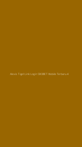 Tampilan Antarmuka Aplikasi Alexis Tigel Link Login Sbobet Mobile Terbaru - 4