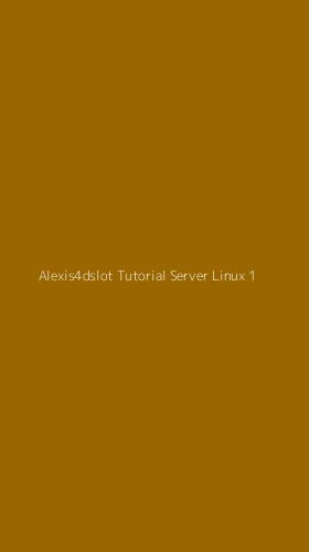 Tampilan Antarmuka Aplikasi Alexis4dslot Tutorial Server Linux - 1