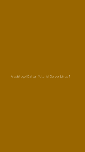Tampilan Antarmuka Aplikasi Alexistogel Daftar Tutorial Server Linux - 1