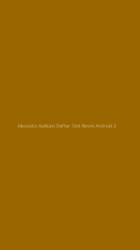 Tampilan Antarmuka Aplikasi Alexsisto Aplikasi Daftar Slot Resmi Android - 2