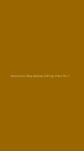 Tampilan Antarmuka Aplikasi Alexsistoto Wap Aplikasi Editing Video Pro - 1