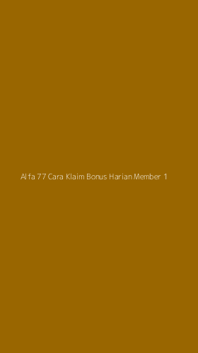Tampilan Antarmuka Aplikasi Alfa 77 Cara Klaim Bonus Harian Member - 1