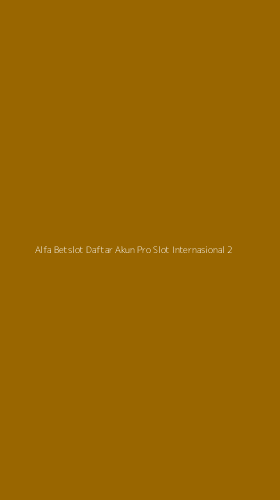 Tampilan Antarmuka Aplikasi Alfa Betslot Daftar Akun Pro Slot Internasional - 2