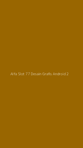 Tampilan Antarmuka Aplikasi Alfa Slot 77 Desain Grafis Android - 2