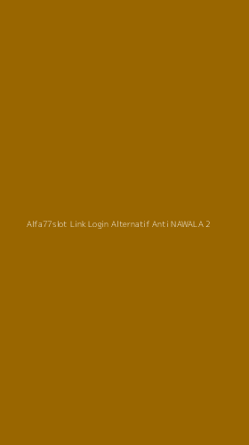 Tampilan Antarmuka Aplikasi Alfa77slot Link Login Alternatif Anti Nawala - 2