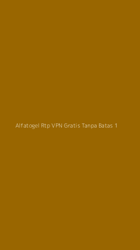 Tampilan Antarmuka Aplikasi Alfatogel Rtp Vpn Gratis Tanpa Batas - 1