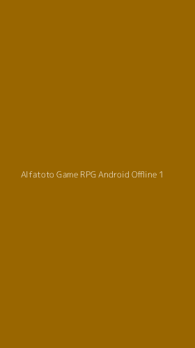 Tampilan Antarmuka Aplikasi Alfatoto Game Rpg Android Offline - 1