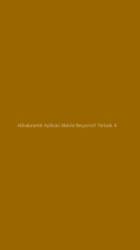 Tampilan Antarmuka Aplikasi Alibabaselot Aplikasi Mobile Responsif Terbaik - 4