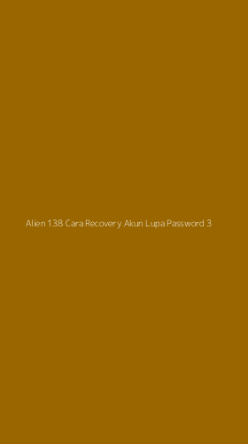Tampilan Antarmuka Aplikasi Alien 138 Cara Recovery Akun Lupa Password - 3