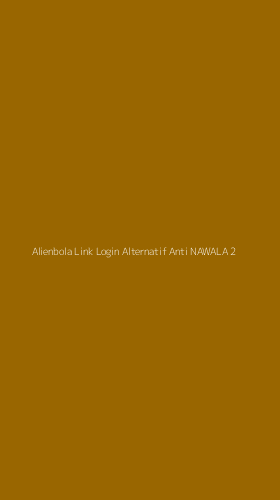 Tampilan Antarmuka Aplikasi Alienbola Link Login Alternatif Anti Nawala - 2
