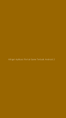 Tampilan Antarmuka Aplikasi Altigel Aplikasi Portal Game Terbaik Android - 2