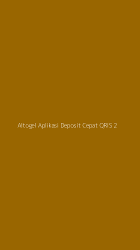 Tampilan Antarmuka Aplikasi Altogel Aplikasi Deposit Cepat Qris - 2