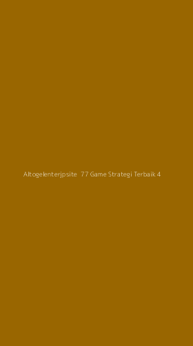 Tampilan Antarmuka Aplikasi Altogelenterjpsite 77 Game Strategi Terbaik - 4