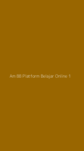 Tampilan Antarmuka Aplikasi Am 88 Platform Belajar Online - 1